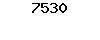 7530