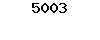5003