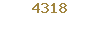 4318
