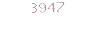 3947