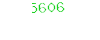 5606