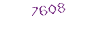 7608