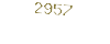 2957