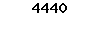 4440