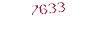 7633